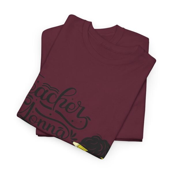 teacher gonna teach  Heavy Cotton Tee, teaching, teachers, back to school, teach - Image 439