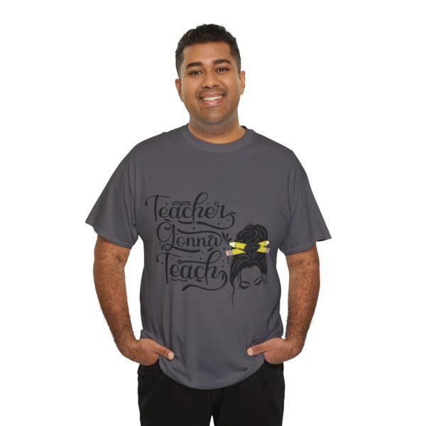 teacher gonna teach  Heavy Cotton Tee, teaching, teachers, back to school, teach - Image 531
