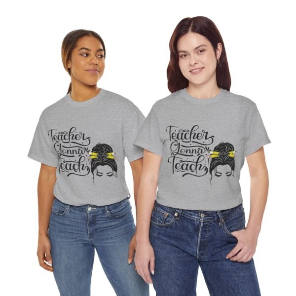 teacher gonna teach  Heavy Cotton Tee, teaching, teachers, back to school, teach - Image 188