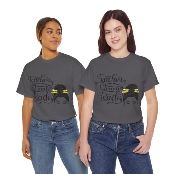 teacher gonna teach  Heavy Cotton Tee, teaching, teachers, back to school, teach - Image 539