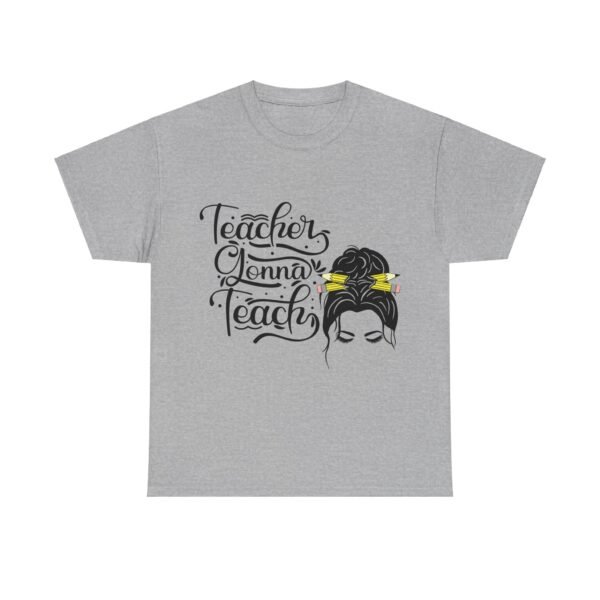 teacher gonna teach  Heavy Cotton Tee, teaching, teachers, back to school, teach - Image 381