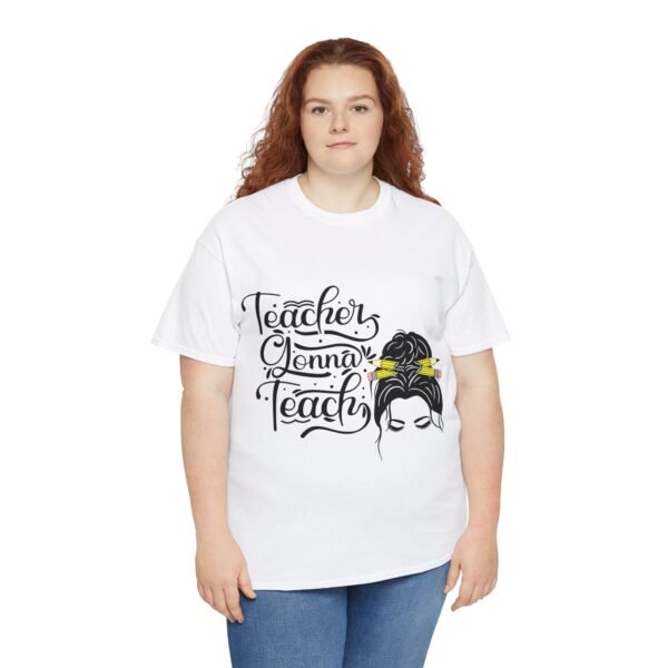 teacher gonna teach  Heavy Cotton Tee, teaching, teachers, back to school, teach - Image 15