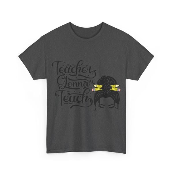 teacher gonna teach  Heavy Cotton Tee, teaching, teachers, back to school, teach - Image 491
