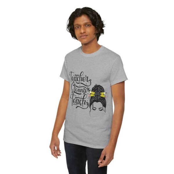 teacher gonna teach  Heavy Cotton Tee, teaching, teachers, back to school, teach - Image 182