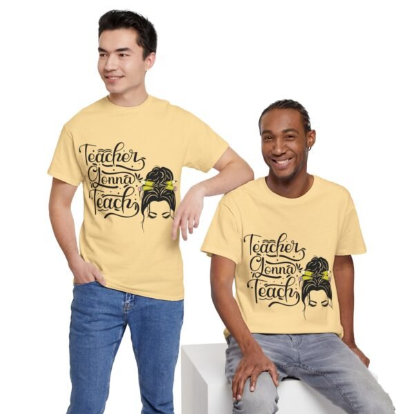 teacher gonna teach  Heavy Cotton Tee, teaching, teachers, back to school, teach - Image 162
