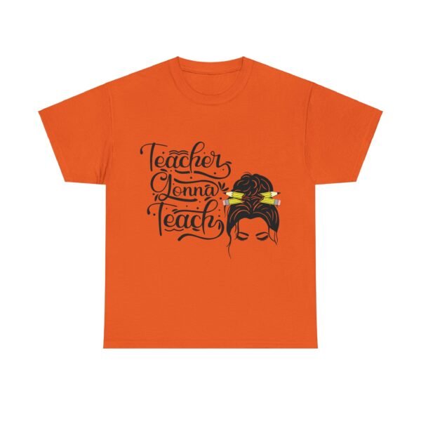 teacher gonna teach  Heavy Cotton Tee, teaching, teachers, back to school, teach - Image 192