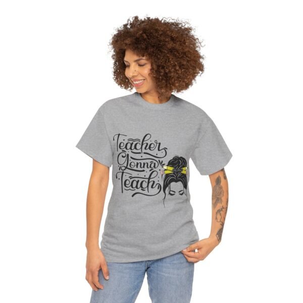 teacher gonna teach  Heavy Cotton Tee, teaching, teachers, back to school, teach - Image 175
