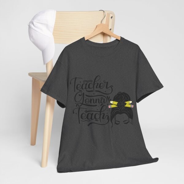 teacher gonna teach  Heavy Cotton Tee, teaching, teachers, back to school, teach - Image 496