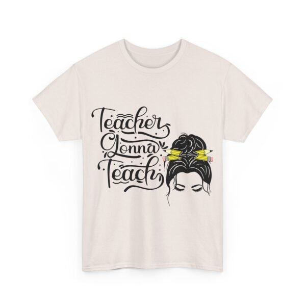 teacher gonna teach  Heavy Cotton Tee, teaching, teachers, back to school, teach - Image 113