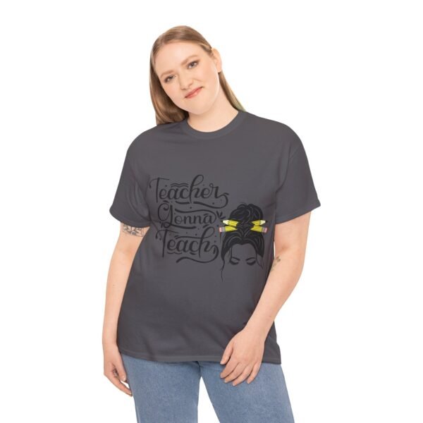 teacher gonna teach  Heavy Cotton Tee, teaching, teachers, back to school, teach - Image 515
