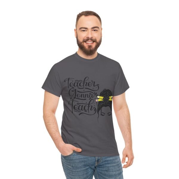 teacher gonna teach  Heavy Cotton Tee, teaching, teachers, back to school, teach - Image 527