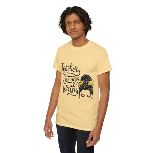 teacher gonna teach  Heavy Cotton Tee, teaching, teachers, back to school, teach - Image 155