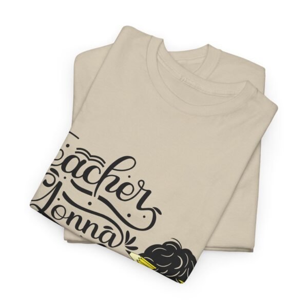teacher gonna teach  Heavy Cotton Tee, teaching, teachers, back to school, teach - Image 88