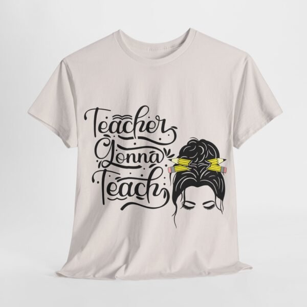 teacher gonna teach  Heavy Cotton Tee, teaching, teachers, back to school, teach - Image 332