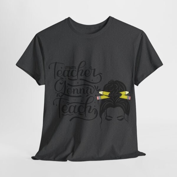 teacher gonna teach  Heavy Cotton Tee, teaching, teachers, back to school, teach - Image 494