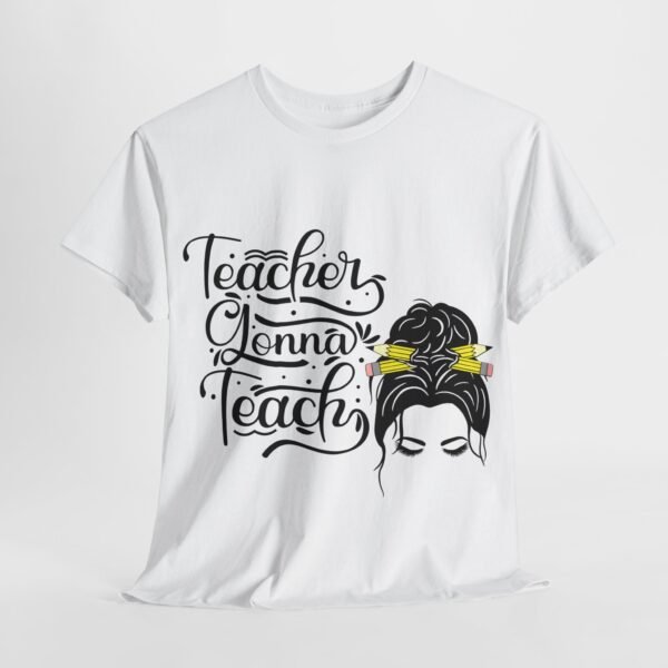 teacher gonna teach  Heavy Cotton Tee, teaching, teachers, back to school, teach - Image 7