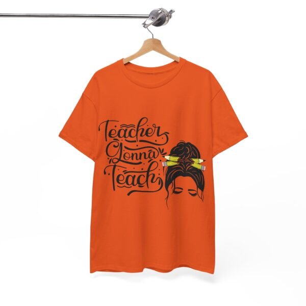 teacher gonna teach  Heavy Cotton Tee, teaching, teachers, back to school, teach - Image 198