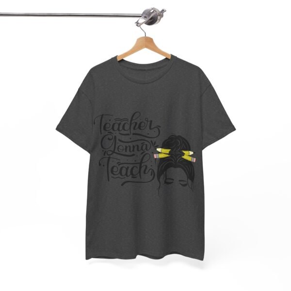 teacher gonna teach  Heavy Cotton Tee, teaching, teachers, back to school, teach - Image 495