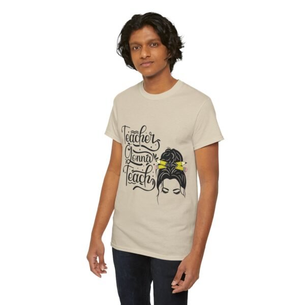 teacher gonna teach  Heavy Cotton Tee, teaching, teachers, back to school, teach - Image 316