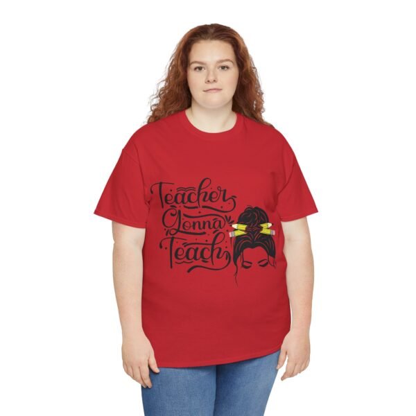 teacher gonna teach  Heavy Cotton Tee, teaching, teachers, back to school, teach - Image 556