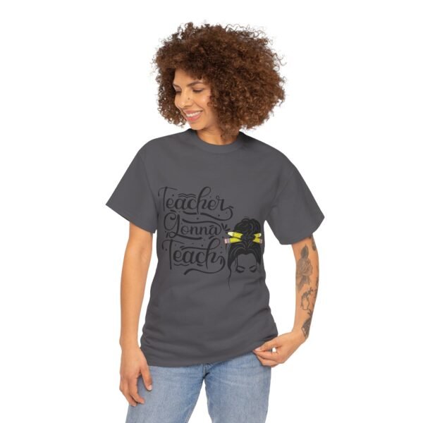 teacher gonna teach  Heavy Cotton Tee, teaching, teachers, back to school, teach - Image 526