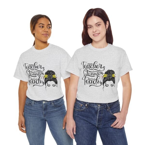 teacher gonna teach  Heavy Cotton Tee, teaching, teachers, back to school, teach - Image 53