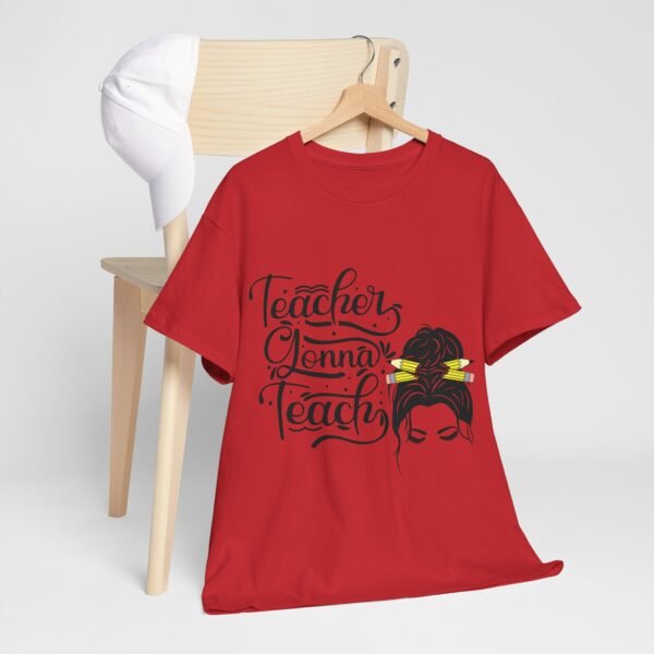 teacher gonna teach  Heavy Cotton Tee, teaching, teachers, back to school, teach - Image 550