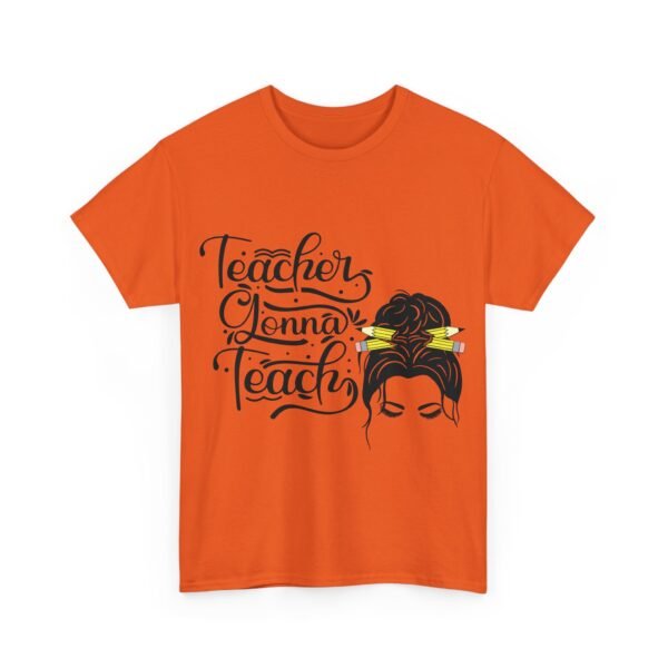 teacher gonna teach  Heavy Cotton Tee, teaching, teachers, back to school, teach - Image 194
