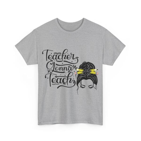 teacher gonna teach  Heavy Cotton Tee, teaching, teachers, back to school, teach - Image 167