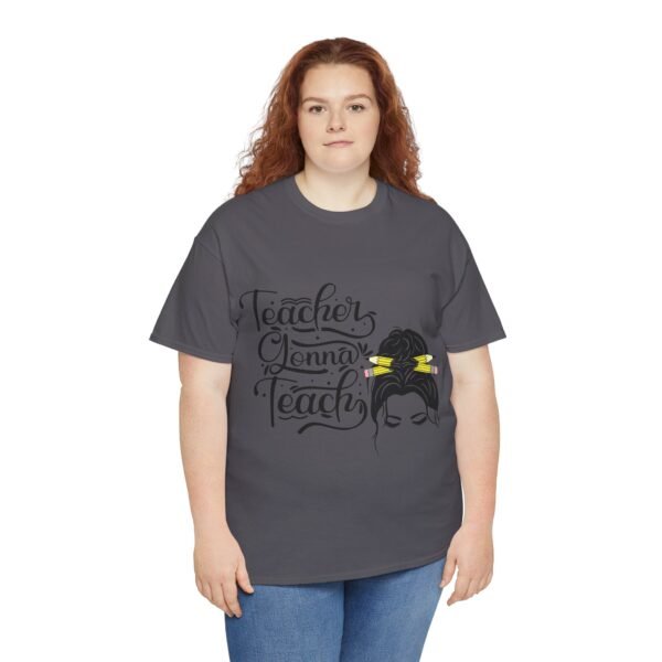 teacher gonna teach  Heavy Cotton Tee, teaching, teachers, back to school, teach - Image 529