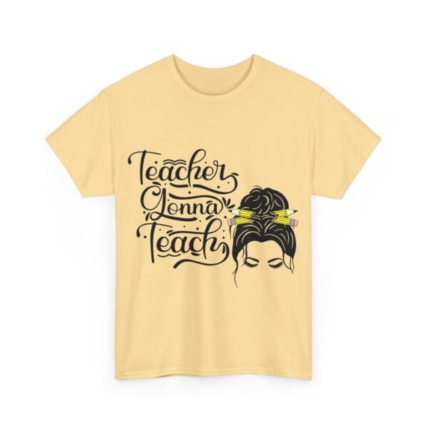 teacher gonna teach  Heavy Cotton Tee, teaching, teachers, back to school, teach - Image 356