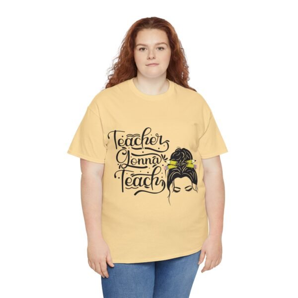 teacher gonna teach  Heavy Cotton Tee, teaching, teachers, back to school, teach - Image 151