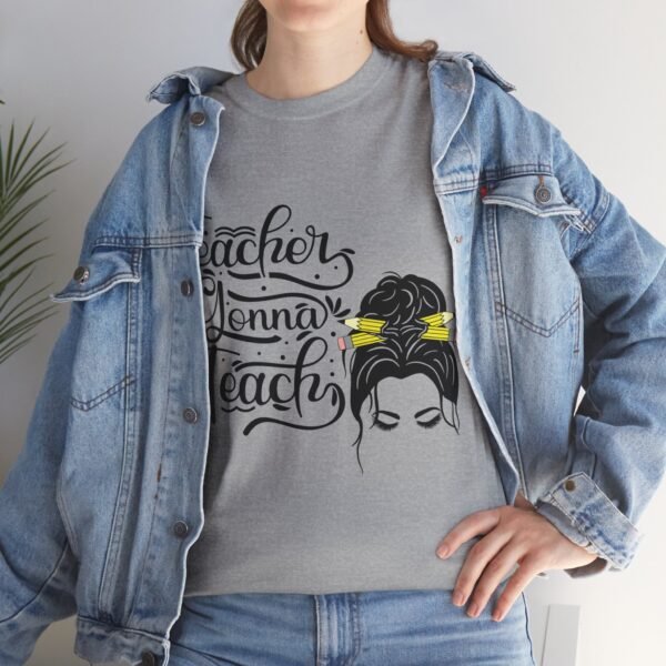 teacher gonna teach  Heavy Cotton Tee, teaching, teachers, back to school, teach - Image 186
