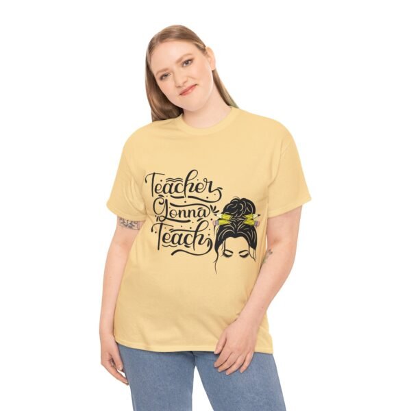 teacher gonna teach  Heavy Cotton Tee, teaching, teachers, back to school, teach - Image 137