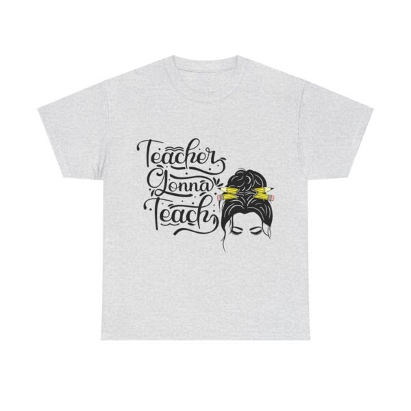 teacher gonna teach  Heavy Cotton Tee, teaching, teachers, back to school, teach - Image 246