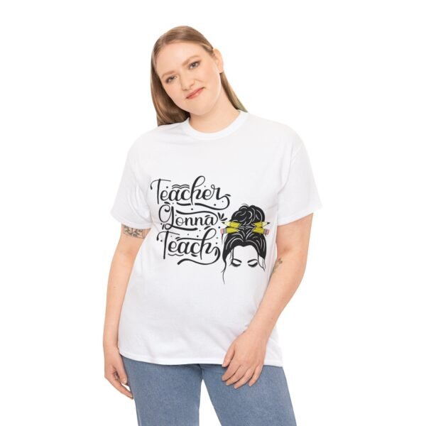 teacher gonna teach  Heavy Cotton Tee, teaching, teachers, back to school, teach