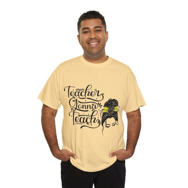 teacher gonna teach  Heavy Cotton Tee, teaching, teachers, back to school, teach - Image 153