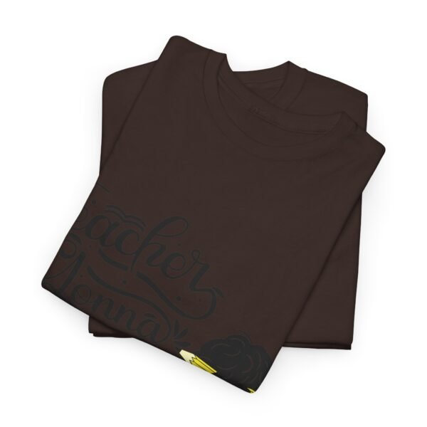 teacher gonna teach  Heavy Cotton Tee, teaching, teachers, back to school, teach - Image 466
