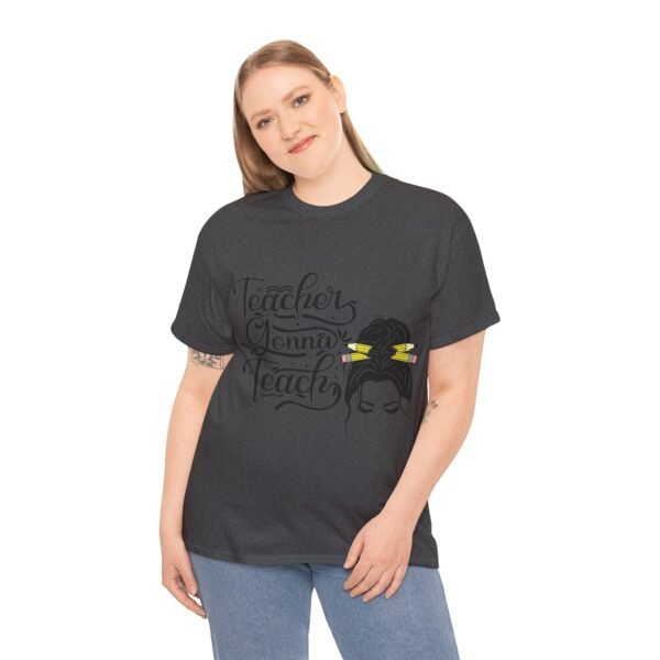 teacher gonna teach  Heavy Cotton Tee, teaching, teachers, back to school, teach - Image 488