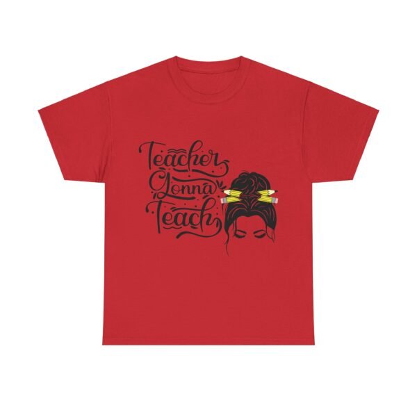 teacher gonna teach  Heavy Cotton Tee, teaching, teachers, back to school, teach - Image 543