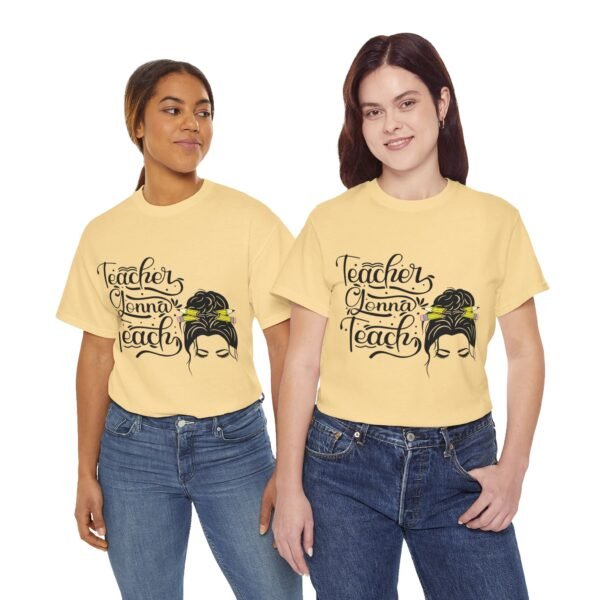 teacher gonna teach  Heavy Cotton Tee, teaching, teachers, back to school, teach - Image 161
