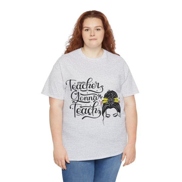 teacher gonna teach  Heavy Cotton Tee, teaching, teachers, back to school, teach - Image 258