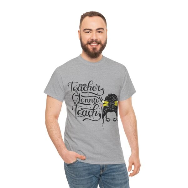 teacher gonna teach  Heavy Cotton Tee, teaching, teachers, back to school, teach - Image 176