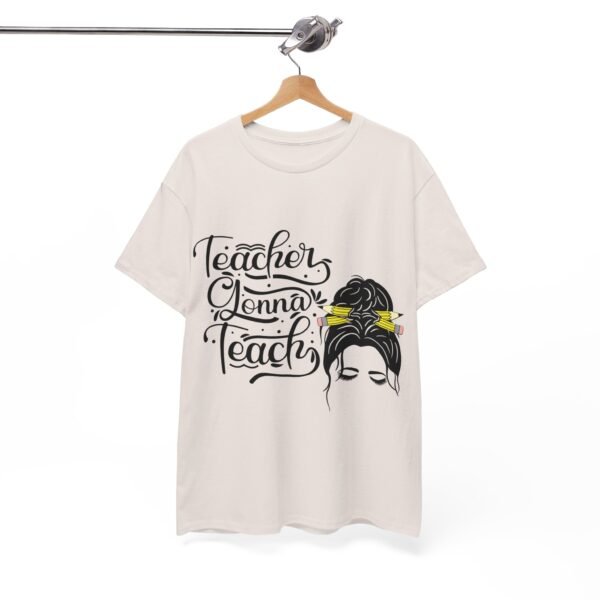 teacher gonna teach  Heavy Cotton Tee, teaching, teachers, back to school, teach - Image 333
