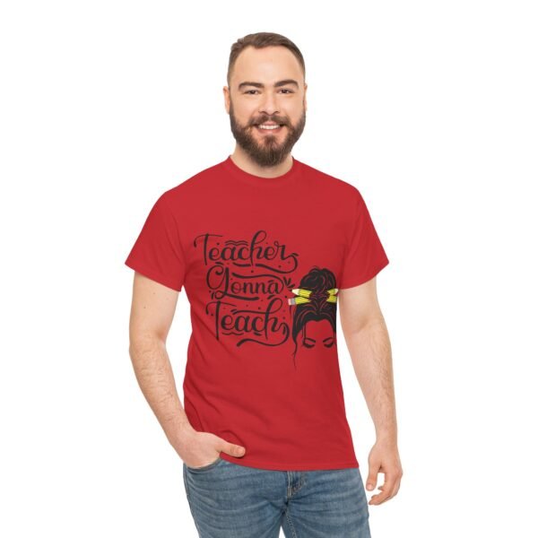 teacher gonna teach  Heavy Cotton Tee, teaching, teachers, back to school, teach - Image 554
