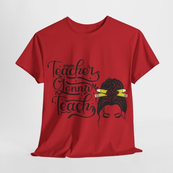 teacher gonna teach  Heavy Cotton Tee, teaching, teachers, back to school, teach - Image 548