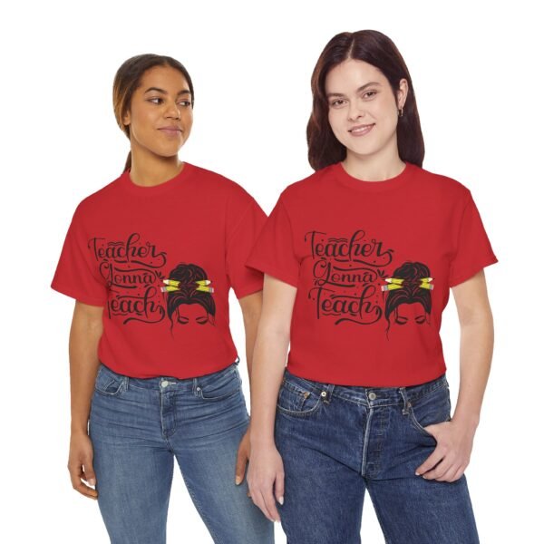 teacher gonna teach  Heavy Cotton Tee, teaching, teachers, back to school, teach - Image 566
