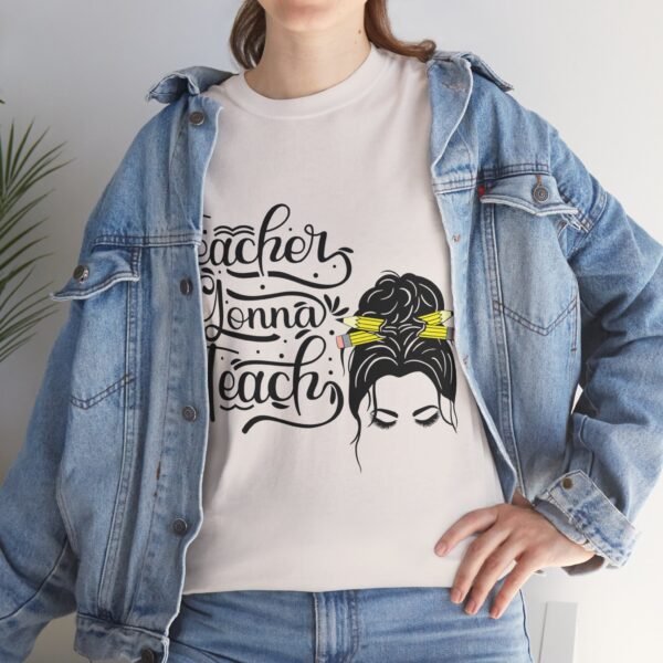 teacher gonna teach  Heavy Cotton Tee, teaching, teachers, back to school, teach - Image 132