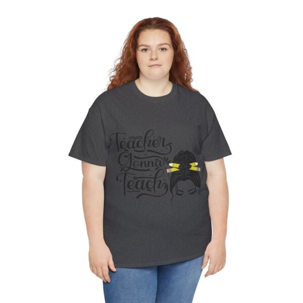 teacher gonna teach  Heavy Cotton Tee, teaching, teachers, back to school, teach - Image 502