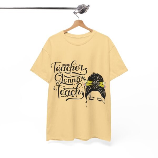 teacher gonna teach  Heavy Cotton Tee, teaching, teachers, back to school, teach - Image 144